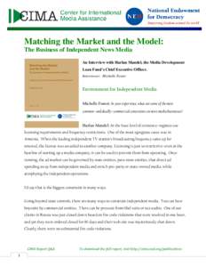 Matching the Market and the Model: The Business of Independent News Media An Interview with Harlan Mandel, the Media Development Loan Fund’s Chief Executive Officer. Interviewer: Michelle Foster