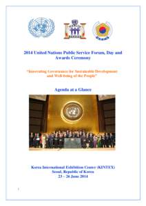 2014 United Nations Public Service Forum, Day and Awards Ceremony “Innovating Governance for Sustainable Development and Well-being of the People”  Agenda at a Glance