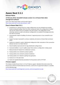 Axxon NextRelease Notes 13 February 2013: AxxonSoft releases versionof Axxon Next video management software Learn more about Axxon Next on the product page at http://www.axxonsoft.com/products/axxon_next/
