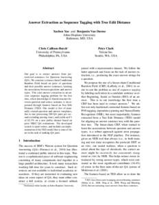 Answer Extraction as Sequence Tagging with Tree Edit Distance Xuchen Yao and Benjamin Van Durme Johns Hopkins University Baltimore, MD, USA Chris Callison-Burch⇤ University of Pennsylvania