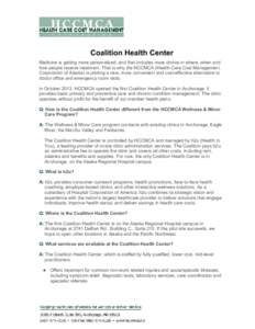 Coalition Health Center Medicine is getting more personalized, and that includes more choice in where, when and how people receive treatment. That is why the HCCMCA (Health Care Cost Management Corporation of Alaska) is 