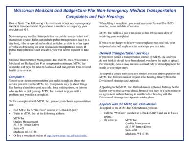 Wisconsin Medicaid and BadgerCare Plus Non-Emergency Medical Transportation Complaints and Fair Hearings Please Note: The following information is about non-emergency medical transportation. If you have a medical emergen