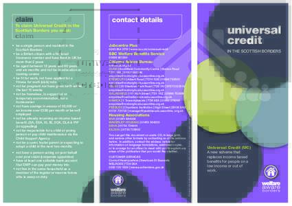 To claim Universal Credit in the Scottish Borders you must: •	 be a single person and resident in the Scottish Borders •	be a British citizen with a National Insurance number and have lived in UK for