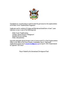 Consultants are currently being recruited to assist the government in the implementation of its Public Sector Transformation Programme. Applicants must be residents of Antigua and Barbuda and should have at least 5 years