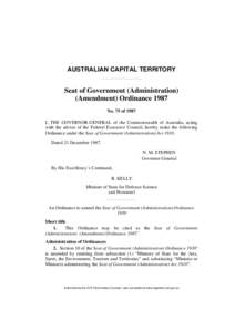 AUSTRALIAN CAPITAL TERRITORY  Seat of Government (Administration) (Amendment) Ordinance 1987 No. 75 of 1987 I, THE GOVERNOR-GENERAL of the Commonwealth of Australia, acting