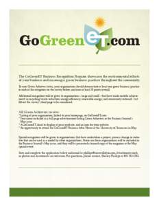 The GoGreenET Business Recognition Program showcases the environmental efforts of your business and encourages green business practices throughout the community. To earn Green Achiever status, your organization should de