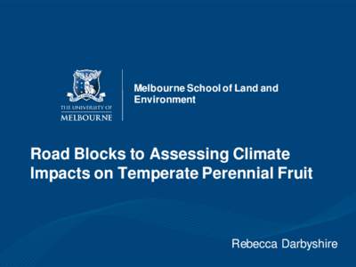 Melbourne School of Land and Environment Road Blocks to Assessing Climate Impacts on Temperate Perennial Fruit