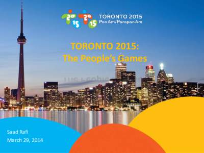 TORONTO 2015: The People’s Games Saad Rafi March 29, 2014