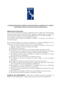 L’ADMINISTRATION COMMUNALE DE DINANT RECRUTE UN AGENT TECHNIQUE D9 (H/F) POUR ENTREE IMMEDIATE PROFIL DE LA FONCTION : Vous avez des connaissances techniques approfondies dans les matières que l’Administration Commu