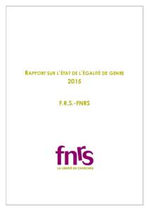 RAPPORT SUR L’ÉTAT DE L’ÉGALITÉ DE GENRE 2015 F.R.S.-FNRS Avec le soutien de la Fédération Wallonie-Bruxelles