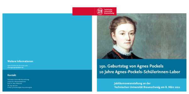 Weitere Informationen Agnes-Pockels-SchülerInnen-Labor www.agnespockelslabor.de Kontakt Technische Universität Braunschweig