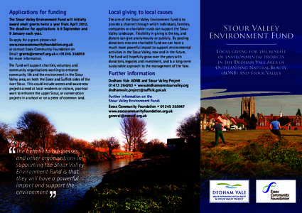 Applications for funding  Local giving to local causes The Stour Valley Environment Fund will initially award small grants twice a year from April 2012.