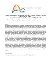 Análise de Risco para Priorização de Pontes Ferroviárias e Estimativa de Vida Útil Focada em Fadiga. Rodolfo Montoya1, Marcelo Botelli2, João Junqueira3, Felipe Masini4 1  Consultor / Montoya Alves Engenharia / Eng