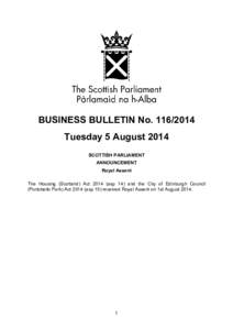 BUSINESS BULLETIN No[removed]Tuesday 5 August 2014 SCOTTISH PARLIAMENT ANNOUNCEMENT Royal Assent The Housing (Scotland) Act[removed]asp 14) and the City of Edinburgh Council