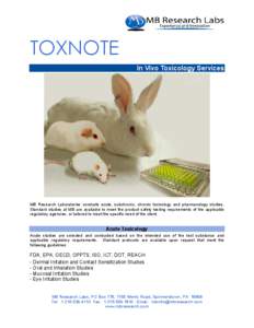 TOXNOTE In Vivo Toxicology Services MB Research Laboratories conducts acute, subchronic, chronic toxicology and pharmacology studies. Standard studies at MB are available to meet the product safety testing requirements o