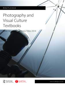 ROUTLEDGE  Photography and Visual Culture Textbooks New, Upcoming and Key Titles 2014