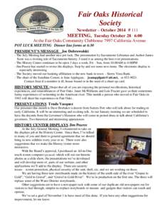Fair Oaks Historical Society Newsletter – October 2014 # 111 MEETING, Tuesday October 28 6:00 At the Fair Oaks Community Clubhouse 7997 California Avenue POT LUCK MEETING Dinner line forms at 6:30