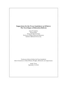 Suggestions for the Texas Legislature as It Enters The Next Stages of Education Reform James W. Guthrie Senior Fellow George W. Bush Institute Professor of Public Policy and Education