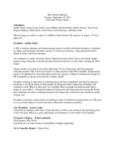 RILA Board Meeting Tuesday, September 10, 2013 Greenville Public Library Attendance Jenifer Bond, Aaron Coutu, Emily Grace Mehrer, Chelsea Dodd, Andria Tieman, Amy Greer, Brigitte Hopkins, Eileen Dyer, Carla Weiss, Julie