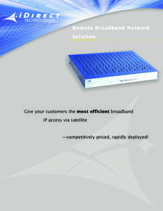 Remote Broadband Network Solution Give your customers the most efficient broadband IP access via satellite