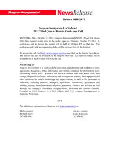 Release: IMMEDIATE  Snap-on Incorporated to Webcast 2013 Third Quarter Results Conference Call KENOSHA, Wis.—October 3, 2013—Snap-on Incorporated (NYSE: SNA) will release 2013 third quarter results prior to the marke