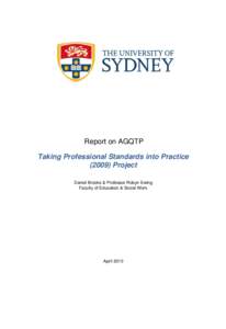 Report on AGQTP Taking Professional Standards into Practice[removed]Project Daniel Brooks & Professor Robyn Ewing Faculty of Education & Social Work