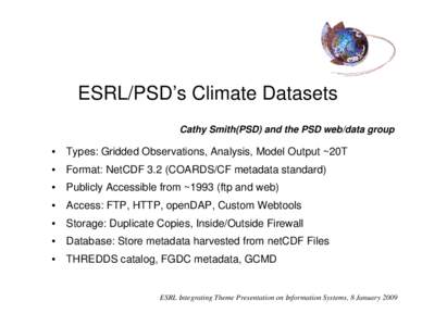 ESRL/PSD’s Climate Datasets Cathy Smith(PSD) and the PSD web/data group •  Types: Gridded Observations, Analysis, Model Output ~20T