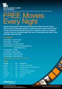 FREE Movies Every Night Enjoy Melbourne’s premier FREE classic winter film festival screened under the stars at Docklands every night.  Rug up and bring your family and friends down to Waterfront City Piazza.