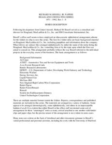 RICHARD M. BISSELL JR. PAPERS HOAGLAND CONSULTING SERIES[removed]; Box[removed]SERIES DESCRIPTION Following his departure from United Aircraft, Richard M. Bissell served as a consultant and director for Hoagland, MacLac