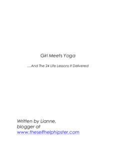 Girl Meets Yoga ....And The 24 Life Lessons It Delivered Written by Lianne, blogger at www.theselfhelphipster.com