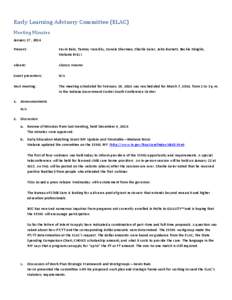 Early Learning Advisory Committee (ELAC) Meeting Minutes January 17, 2014 Present:  Kevin Bain, Tammy Veselsky, Connie Sherman, Charlie Geier, John Burnett, Beckie Minglin,