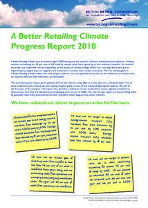 www.brc.org.uk/retailingclimate  A Better Retailing Climate Progress Report 2010 A Better Retailing Climate was launched in April 2008 setting out the sector’s collective environmental ambitions. Leading retailers, acc