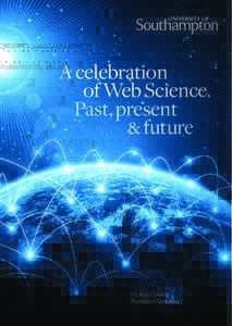 A celebration of Web Science. Past, present & future  The Royal Society