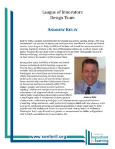 League of Innovators Design Team Andrew Kelly Andrew Kelly, assistant superintendent for student and school success, brings a life-long commitment and passion for equity and social justice to the Office of Student and Sc