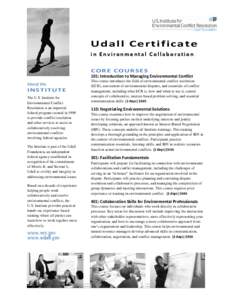 Udall Certificate in Environmental Collaboration CORE COURSES 101: Introduction to Managing Environmental Conflict About the