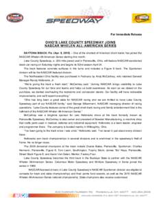 For Immediate Release  OHIO’S LAKE COUNTY SPEEDWAY JOINS NASCAR WHELEN AL L- AMERICAN SERIES DAYTONA BEACH, Fla. (Apr. 8, 2010) – One of the shortest of American short tracks has joined the NASCAR Whelen All-American