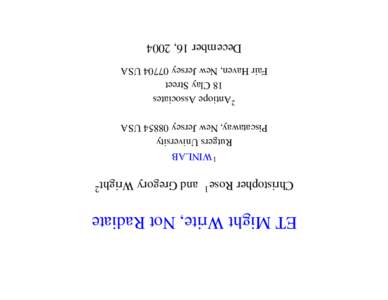 ET Might Write, Not Radiate Christopher Rose1 and Gregory Wright2 1 WINLAB Rutgers University Piscataway, New Jersey[removed]USA 2 Antiope Associates