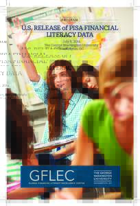 [ P RO G R A M ]  U.S. RELEASE of PISA FINANCIAL LITERACY DATA July 9, 2014 The George Washington University