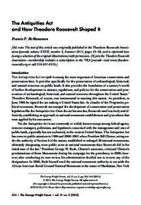 The Antiquities Act and How Theodore Roosevelt Shaped It Francis P. McManamon [Ed. note: The text of this article was originally published in the Theodore Roosevelt Association Journal, volume XXXII, number 3, Summer 201