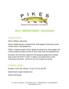 2012 “IMPOSTORES” SAVIGNAN TASTING NOTES: Colour: Brilliant, pale green. Aroma: Subtle aromas of tropical fruits, white pepper & celery plus some mineral notes in the background. Palate: A medium weight “fleshy” 