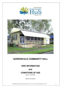 GORDONVALE COMMUNITY HALL HIRE INFORMATION and CONDITIONS OF USE (as at 1 July[removed]ABN[removed]