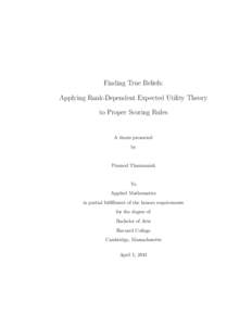 Finding True Beliefs: Applying Rank-Dependent Expected Utility Theory to Proper Scoring Rules A thesis presented by