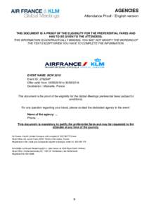 AGENCIES Attendance Proof - English version THIS DOCUMENT IS A PROOF OF THE ELIGIBILITY FOR THE PREFERENTIAL FARES AND HAS TO BE GIVEN TO THE ATTENDEES. THIS INFORMATION IS CONTRACTUALLY BINDING. YOU MAY NOT MODIFY THE W