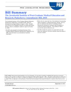 Bill Summary The Jawaharlal Institute of Post-Graduate Medical Education and Research, Puducherry (Amendment) Bill, 2010 The Jawaharlal Institute of Post Graduate Medical Education and Research, Puducherry (Amendment) Bi