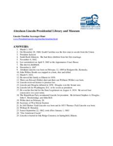 Abraham Lincoln Presidential Library and Museum Lincoln Timeline Scavenger Hunt www.PresidentLincoln.org/timeline/timeline.html ANSWERS: 1. March 3, 1837