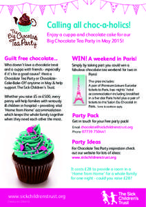 Calling all choc-a-holics! Enjoy a cuppa and chocolate cake for our Big Chocolate Tea Party in May 2015! Guilt free chocolate...