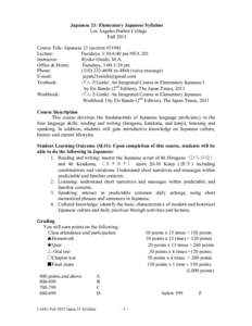 Japanese 21: Elementary Japanese Syllabus Los Angeles Harbor College Fall 2012 Course Title: Japanese 21 (section #3194) Lecture: Tuesdays, 3:30-6:40 pm NEA 201