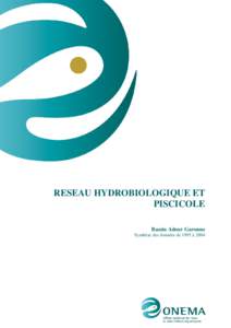 RESEAU HYDROBIOLOGIQUE ET PISCICOLE Bassin Adour Garonne Synthèse des données de 1995 à 2004  Rédacteur :