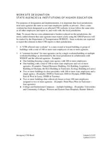 W OR K SI T E DE SI G NA T I ON ST A T E A G E NC I E S & I NST I T UT I ONS OF H I G H E R E DUC A T I ON For purposes of designation and implementation, it is important that local jurisdictions treat state agencies the