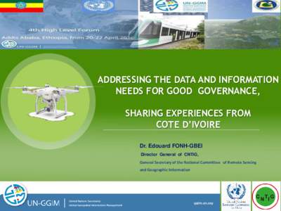 20 April 2016 to 22 April 2016 ADDIS ABABA ADDRESSING THE DATA AND INFORMATION NEEDS FOR GOOD GOVERNANCE, SHARING EXPERIENCES FROM
